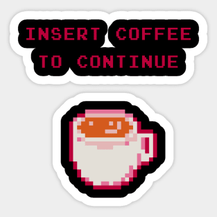 Insert Coffee To Continue Sticker